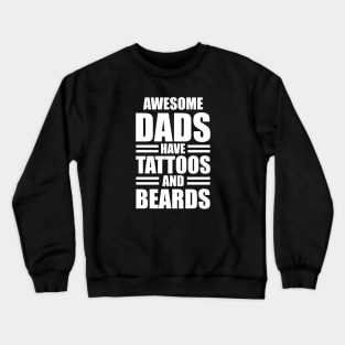 Awesome dads have tattoos and beards w Crewneck Sweatshirt